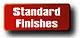 STANDARD FINISHES